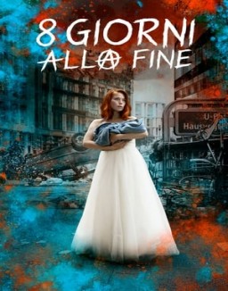 8 giorni alla fine guarda serie streaming