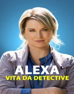 Alexa - Vita da detective guarda serie streaming